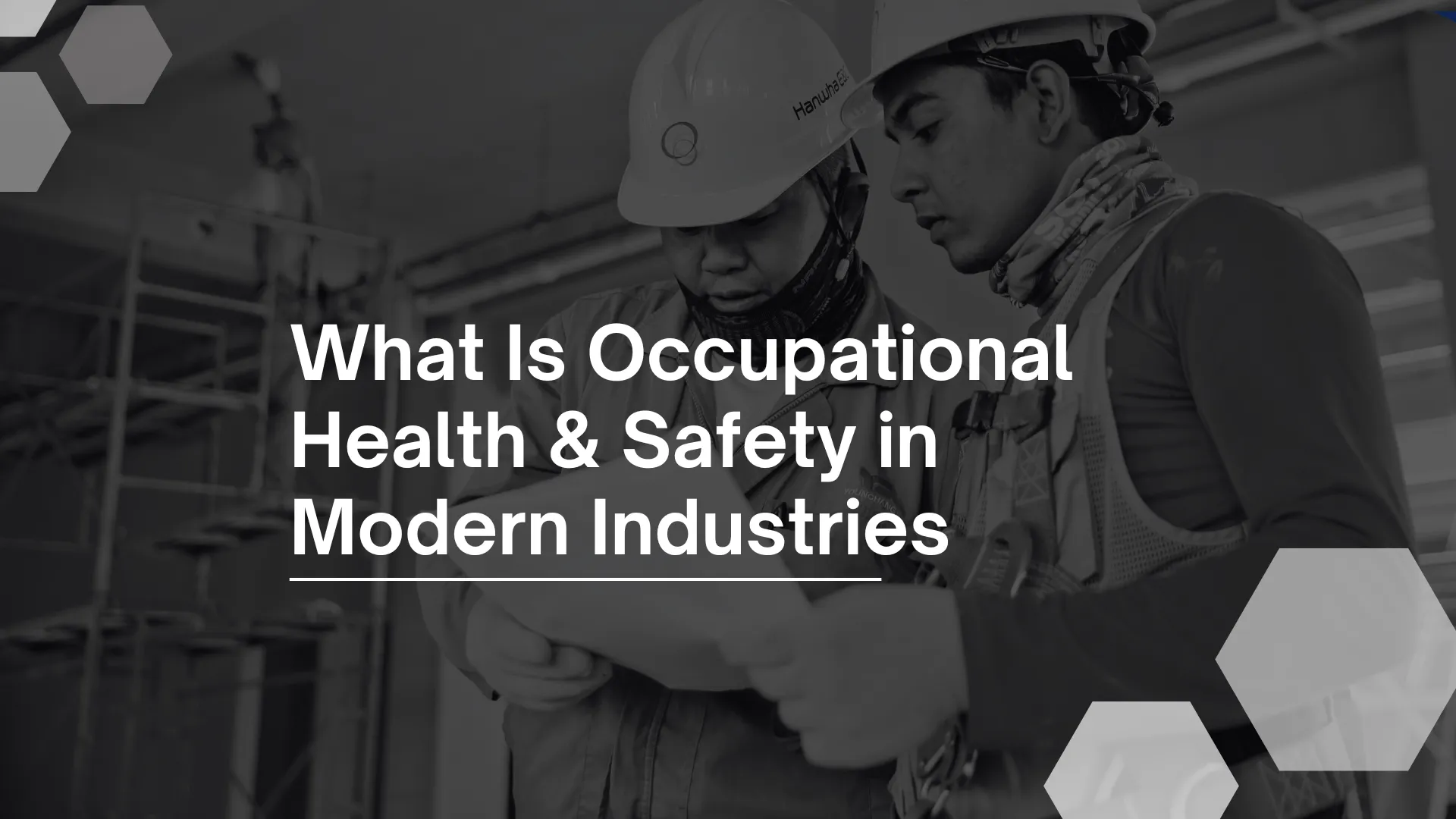 What Is Occupational Health & Safety in Modern Industries?